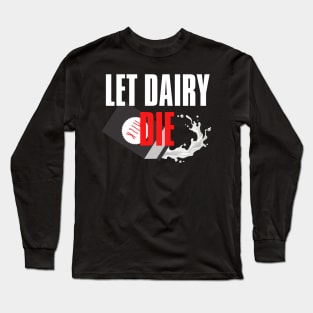 Vegan Anti Milk Let Dairy Die Long Sleeve T-Shirt